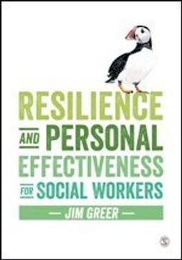 Resilience and personal effectiveness for social workers; Jim Greer; 2016