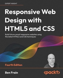 Responsive Web Design with HTML5 and CSS; Ben Frain; 2022