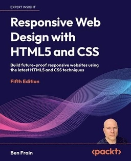 Responsive Web Design with HTML5 and CSS ; Ben Frain; 2025