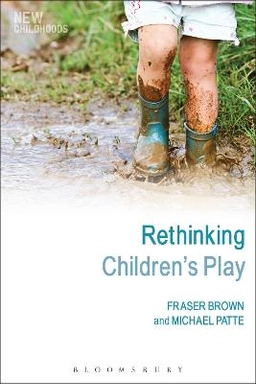 Rethinking children's play; Fraser Brown; 2013