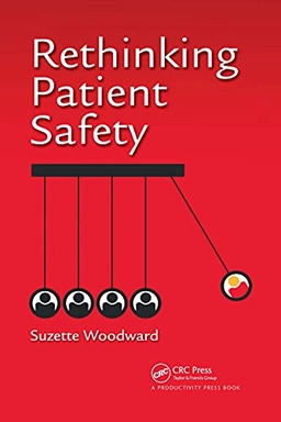 Rethinking Patient Safety; Suzette Woodward; 2021
