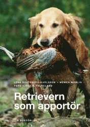 Retrievern som apportör; Lena Bratsberg-Karlsson, Memea Molin; 2002