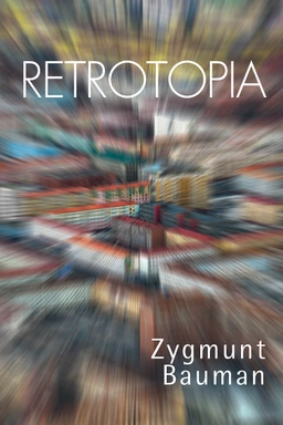 Retrotopia; Zygmunt Bauman; 2018