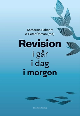 Revision i går, i dag, i morgon; Katarina Rahnert, Peter Öhman; 2023