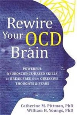 Rewire Your OCD Brain : Powerful Neuroscience-Based Skills to Break Free from Obsessive Thoughts and Fears [Elektronisk resurs]; Catherine M Pittman, William Youngs, William H Youngs; 2021