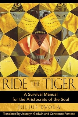 Ride the tiger : a survival manual for the aristocrats of the soul; Julius Evola; 2003