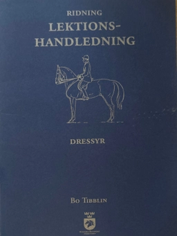 Ridning : lektionshandledning : dressyr; Bo Tibblin; 2005