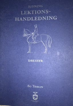 Ridning : lektionshandledning : dressyr; Bo Tibblin; 2005