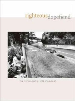 Righteous dopefiend; Philippe I. Bourgois; 2009
