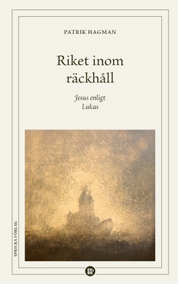 Riket inom räckhåll : Jesus enligt Lukas; Patrik Hagman; 2024