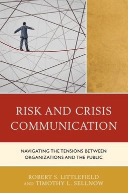 Risk and Crisis Communication; Robert Littlefield, Timothy L Sellnow; 2017