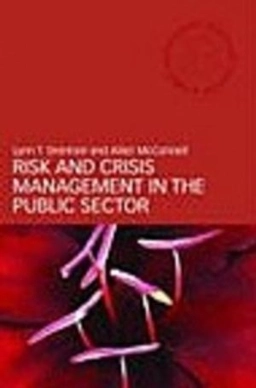 Risk and crisis management in the public sector; Lynn T. Drennan; 2007