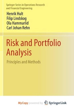 Risk and Portfolio Analysis: Principles and MethodsSpringer Series in Operations Research and Financial Engineering; Henrik Hult, Filip Lindskog, Ola Hammarlid, Carl Johan Rehn