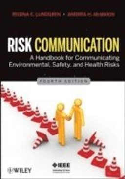 Risk Communication: A Handbook for Communicating Environmental, Safety, and; R. Lundgren, Andrea McMakin; 2009