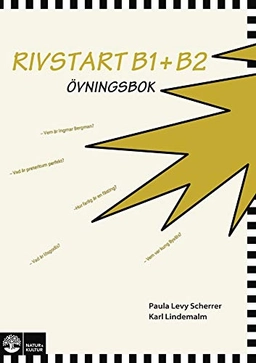 Rivstart. Övningsbok B1-B2; Paula Levy Scherrer, Karl Lindemalm; 2012