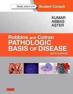 Robbins and Cotran pathologic basis of disease; Vinay Kumar, Abul K. Abbas, Jon C. Aster; 2015