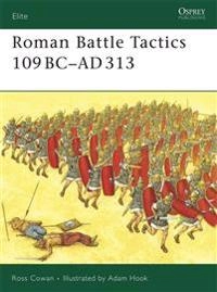 Roman battle tactics, 109 BC-AD 313; Ross Cowan; 2007