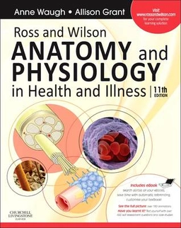 Ross and Wilson anatomy and physiology in health and illness; Anne. Waugh; 2010