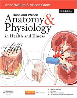 Ross and Wilson anatomy & physiology in health and illness / Anne Waugh, Allison Grant; Anne Waugh; 2014