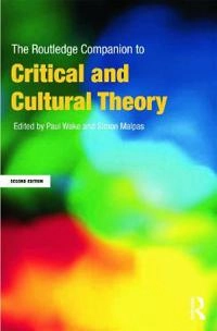 Routledge Companion to Critical and Cultural Theory; Paul Wake, Simon Malpas; 2013