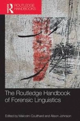 Routledge Handbook of Forensic Linguistics; Malcolm Coulthard, Alison Johnson; 2013