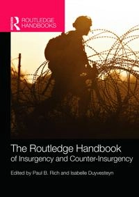 Routledge Handbook of Insurgency and Counterinsurgency; Paul B Rich, Isabelle Duyvesteyn; 2014