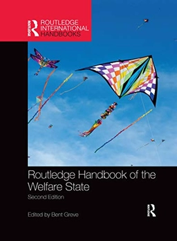 Routledge handbook of the welfare state; Bent Greve; 2020