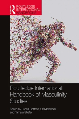 Routledge international handbook of masculinity studies; Lucas Gottzén; 2020