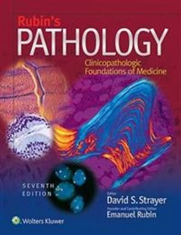 Rubin's pathology : clinicopathologic foundations of medicine; David S. Strayer, Emanuel Rubin, Jeffrey E. Saffitz, Alan L. Schiller; 2014