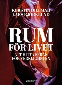 Rum för livet; Kerstin Dillmar, Lars Björklund; 2020