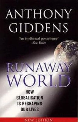 Runaway world : how globalisation is reshaping our lives; Anthony Giddens; 2002
