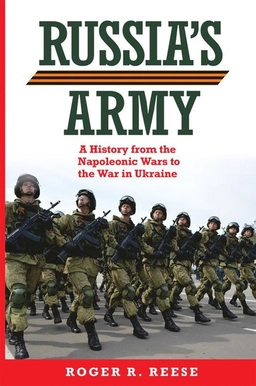 Russia's army : a history from the Napoleonic wars to the war in Ukraine; Roger R. Reese; 2023