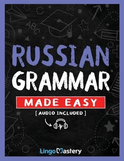 Russian Grammar Made Easy; Lingo Mastery; 2024