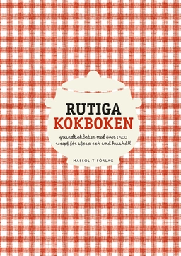 Rutiga kokboken : grundkokboken med över 1500 recept för stora och små hushåll; Berit Paulsson; 2015