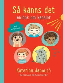Så känns det : en bok om känslor; Katerina Janouch; 2016