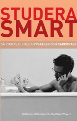 Så lyckas du med uppsatser och rapporter; Kathleen McMillan; 2010