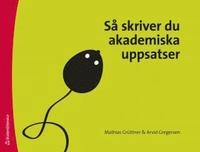 Så skriver du akademiska uppsatser; Mathias Grüttner, Arvid Gregersen; 2011