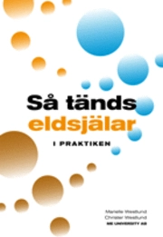 Så tänds eldsjälar i praktiken : i praktiken; Marielle Westlund, Christer Westlund; 2009