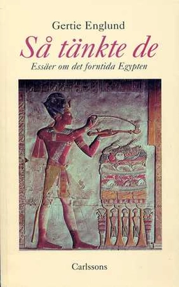 Så tänkte de : en essäsamling om det forntida Egypten; Gertie Englund; 1997