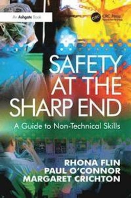 Safety at the sharp end : a guide to non-technical skills; Rhona H. Flin; 2008