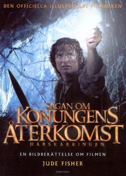 Sagan om konungens återkomst : Härskarringen : en bildberättelse om filmen; Jude Fisher; 2003