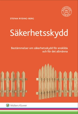 Säkerhetsskydd : bestämmelser om säkerhetsskydd för enskilda och för det allmänna; Stefan Ryding-Berg; 2016