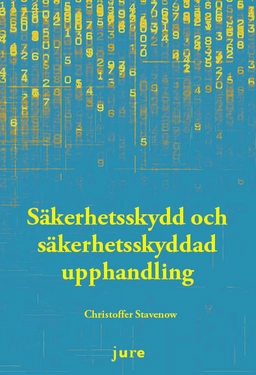 Säkerhetsskydd och säkerhetsskyddad upphandling; Christoffer Stavenow; 2022