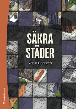 Säkra städer : aktivt arbete mot brottskoncentration; Vania Ceccato; 2024