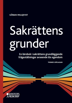 Sakrättens grunder : en lärobok i sakrättens grundläggande frågeställningar avseende lös egendom; Göran Millqvist; 2025