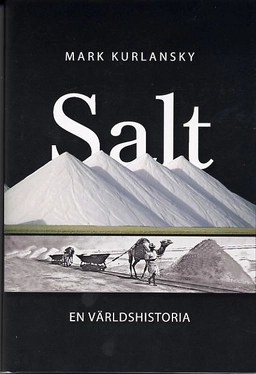 Salt   En världshistoria; Mark Kurlansky; 2003