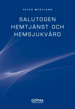 Salutogen hemtjänst och hemsjukvård; Peter Westlund; 2013