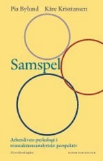 Samspel : arbetslivets psykologi i transaktionsanalytiskt; Pia Bylund, Kåre Kristiansen; 2005