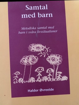 Samtal med barn : metodiska samtal med barn i svåra livssituationer; Haldor Øvreeide; 1998