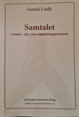 Samtalet i studie- och yrkesvägledningsprocessen; Gunnel Lindh; 1997